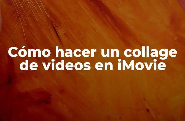 Cómo Hacer un Collage de Videos en Imovie