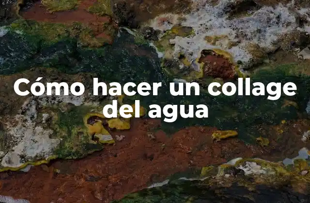 Cómo Hacer un Collage Del Agua