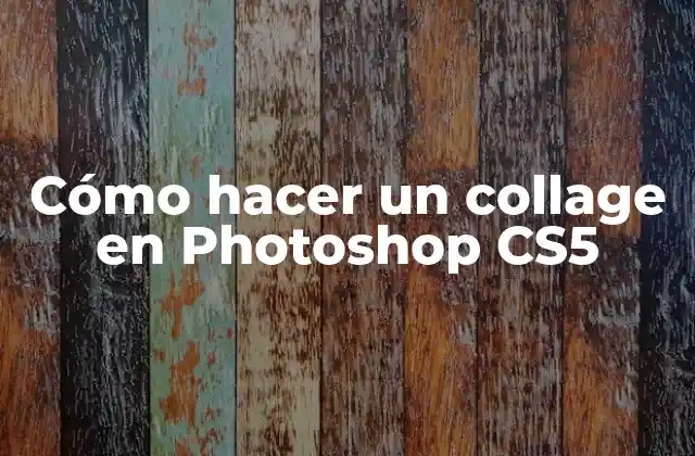 Cómo Hacer un Collage en Photoshop Cs5 2 ¿Qué es un collage en Photoshop CS5?