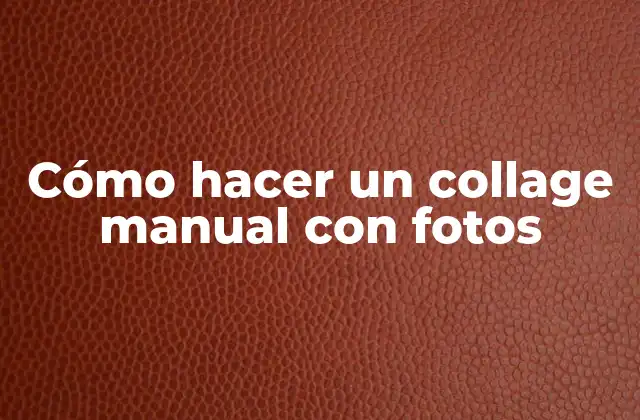Cómo Hacer un Collage Manual con Fotos