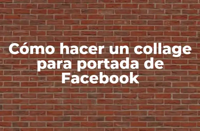 Cómo Hacer un Collage para Portada de Facebook