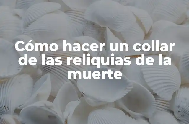 Cómo Hacer un Collar de las Reliquias de la Muerte