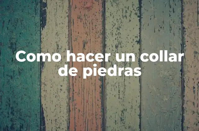Como Hacer un Collar de Piedras