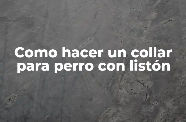 Como Hacer un Collar para Perro con Listón