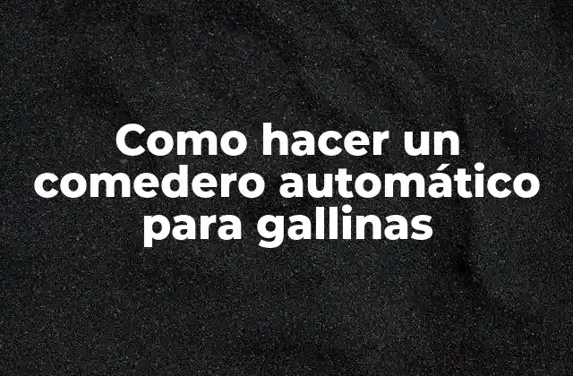 Como Hacer un Comedero Automático para Gallinas