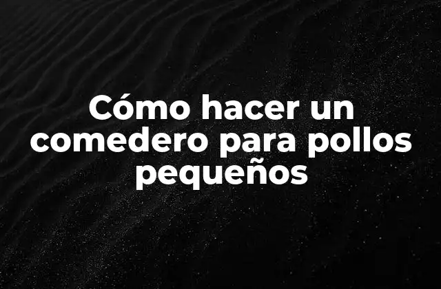 Cómo Hacer un Comedero para Pollos Pequeños 2 Cómo hacer un comedero para pollos pequeños