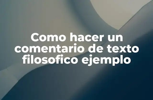 Como Hacer un Comentario de Texto Filosofico Ejemplo