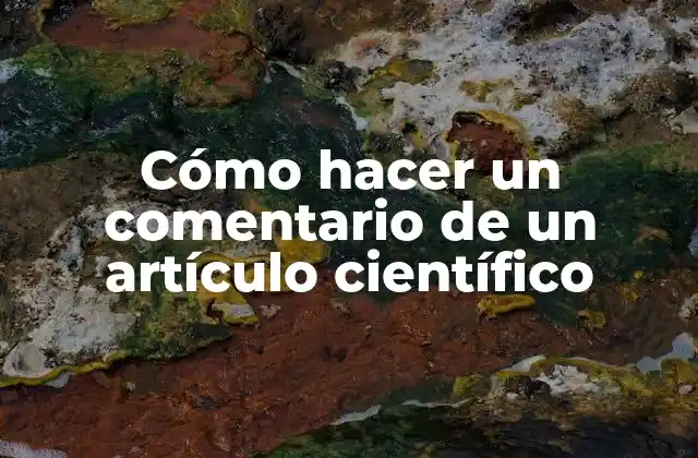 Cómo Hacer un Comentario de un Artículo Científico