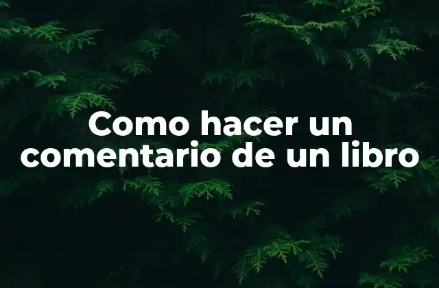 Como Hacer un Comentario de un Libro