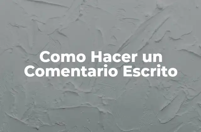¿Qué es un Comentario Escrito?