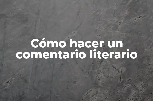 Cómo Hacer un Comentario Literario