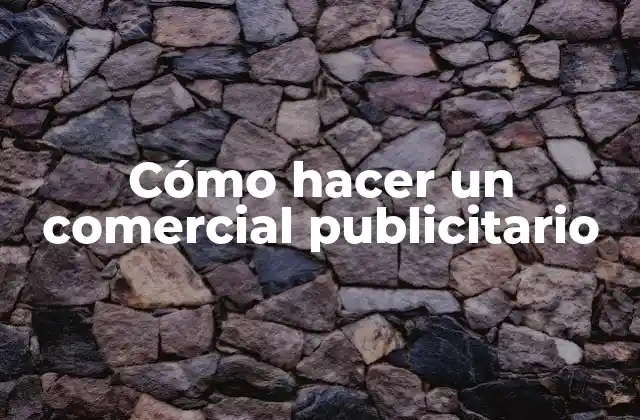 Cómo Hacer un Comercial Publicitario