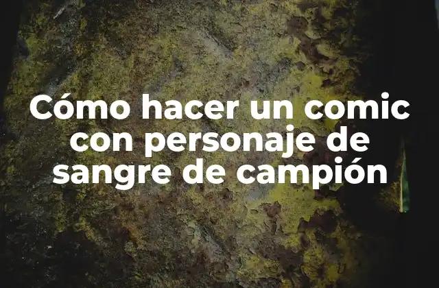 Cómo Hacer un Comic con Personaje de Sangre de Campión