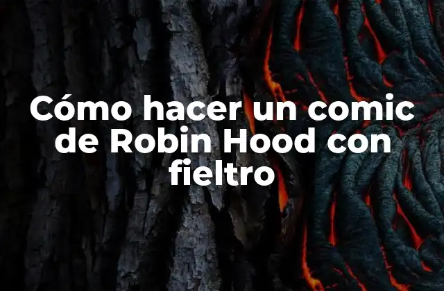 Cómo Hacer un Comic de Robin Hood con Fieltro