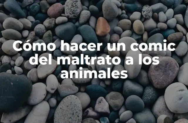 Cómo Hacer un Comic Del Maltrato a los Animales