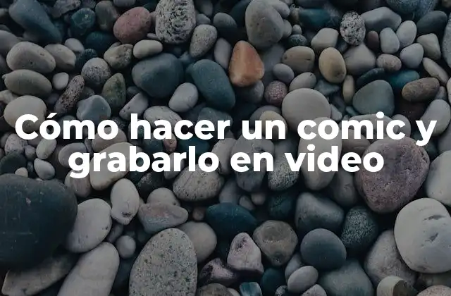 Cómo Hacer un Comic y Grabarlo en Video