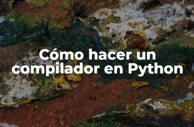 Cómo Hacer un Compilador en Python