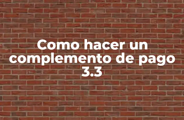Como Hacer un Complemento de Pago 3.3