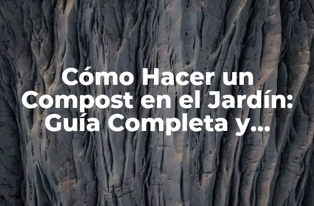 Cómo Hacer un Compost en el Jardín: Guía Completa y Práctica 2 ¿Por Qué es Importante el Compostaje en el Jardín?