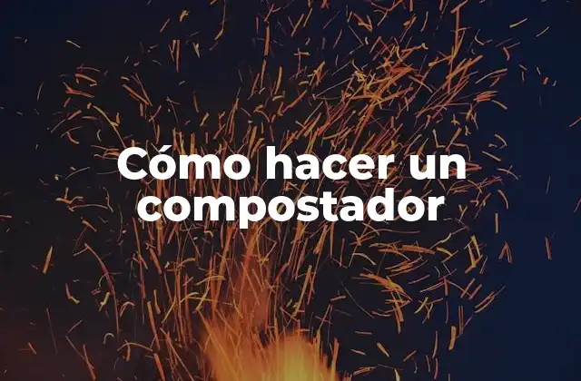 Cómo Hacer un Compostador