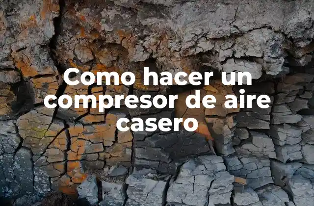 Como Hacer un Compresor de Aire Casero