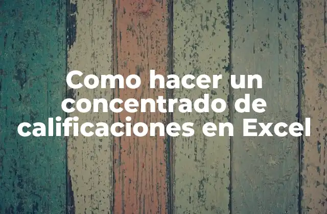 Como Hacer un Concentrado de Calificaciones en Excel