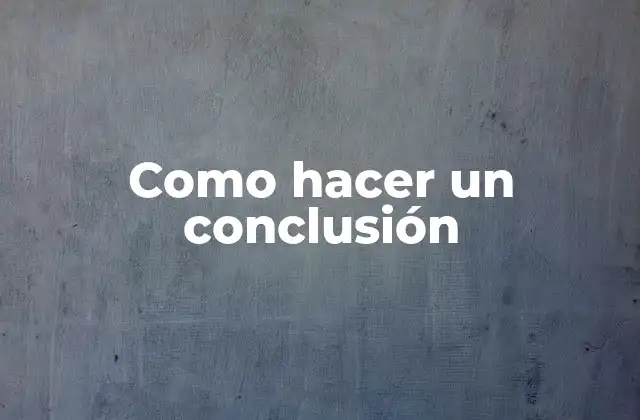 Como Hacer un Conclusión