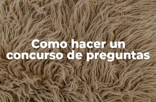 Como Hacer un Concurso de Preguntas