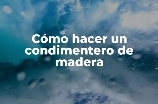 Cómo Hacer un Condimentero de Madera