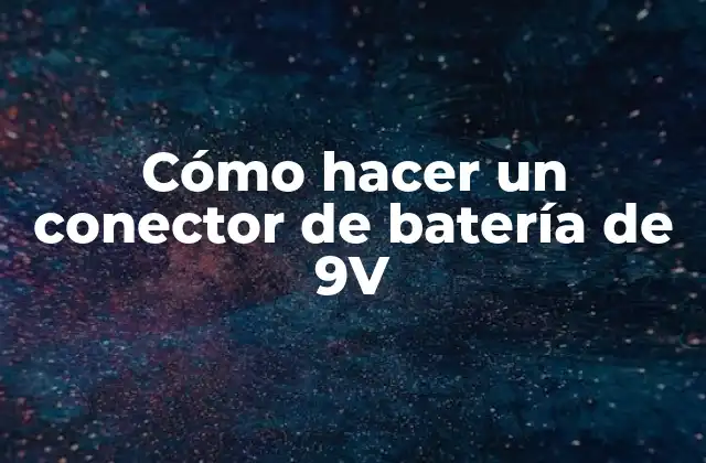 Cómo Hacer un Conector de Batería de 9v