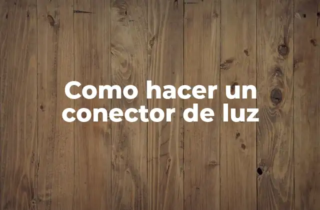 Como Hacer un Conector de Luz