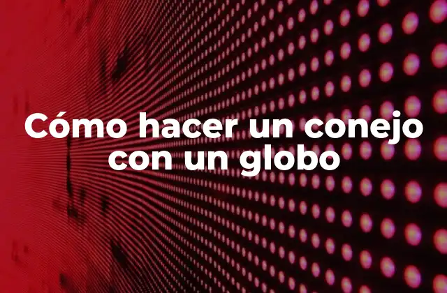 Cómo Hacer un Conejo con un Globo 2 Cómo hacer un conejo con un globo