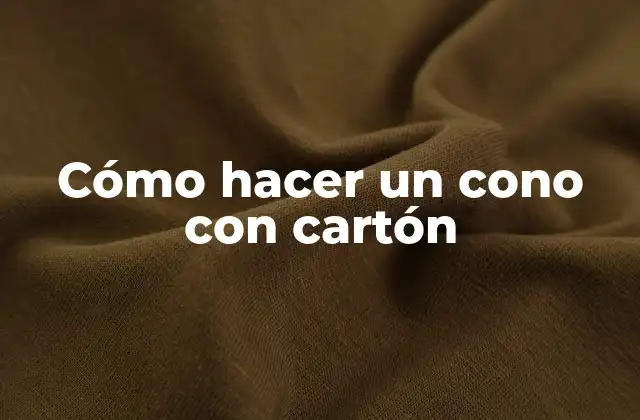 Cómo Hacer un Cono con Cartón