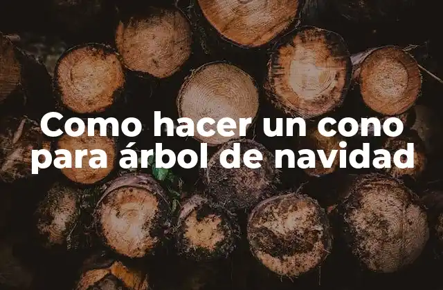 Como Hacer un Cono para Árbol de Navidad