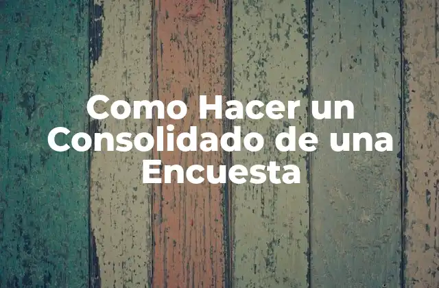 Como Hacer un Consolidado de una Encuesta
