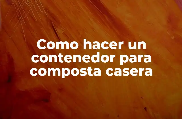 Como Hacer un Contenedor para Composta Casera 2 Contenedor para composta casera