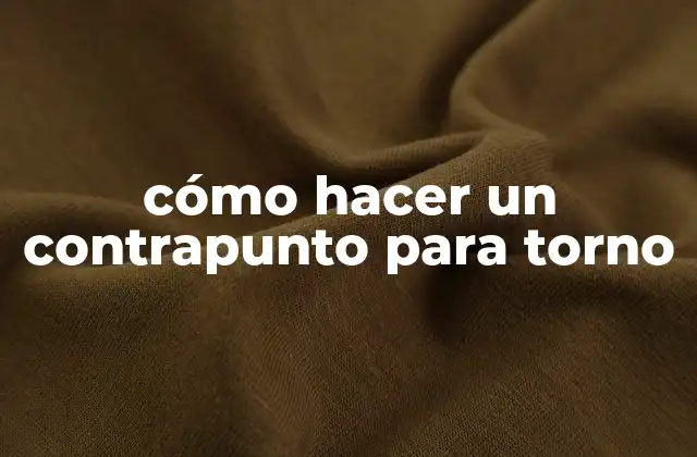 Cómo Hacer un Contrapunto para Torno