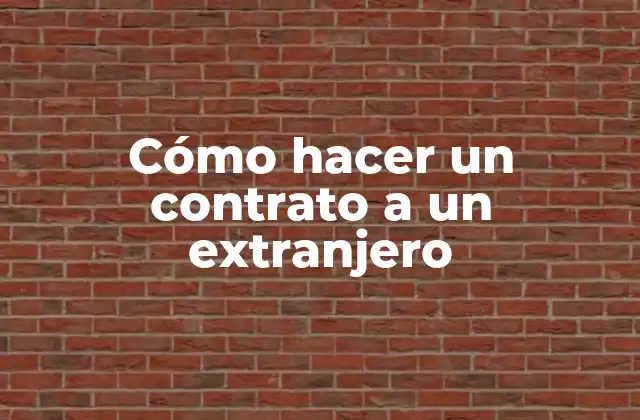 Cómo Hacer un Contrato a un Extranjero