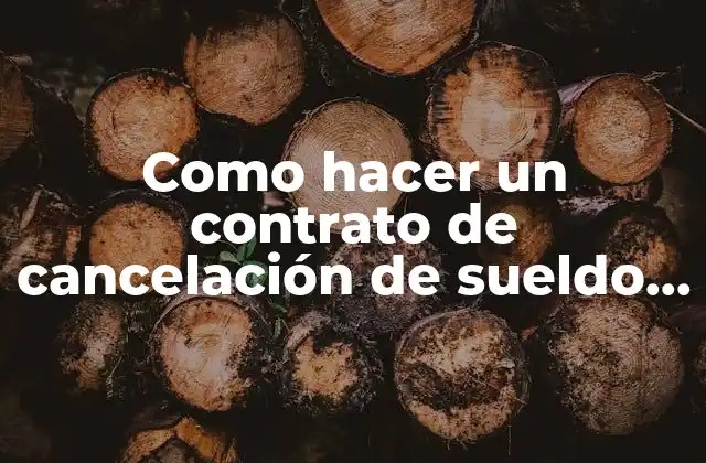 Como Hacer un Contrato de Cancelación de Sueldo Al Personal