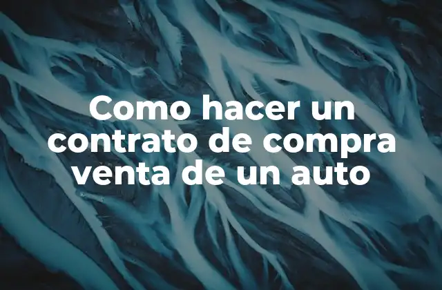¿Qué es un contrato de compra venta de un auto?