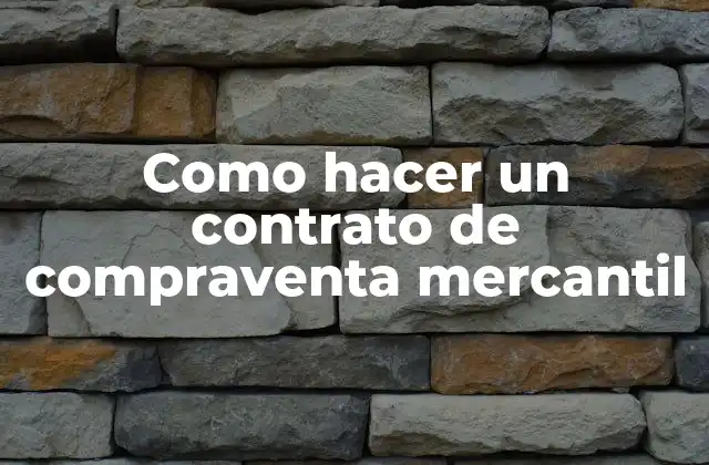 Como Hacer un Contrato de Compraventa Mercantil