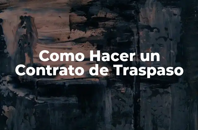 Como Hacer un Contrato de Traspaso