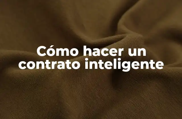 Cómo Hacer un Contrato Inteligente
