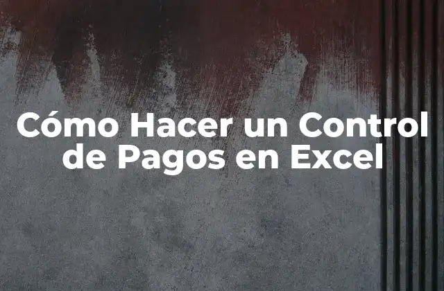 Cómo Hacer un Control de Pagos en Excel 2 Cómo Hacer un Control de Pagos en Excel