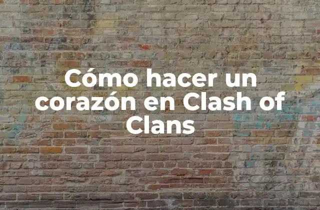 Cómo Hacer un Corazón en Clash Of Clans