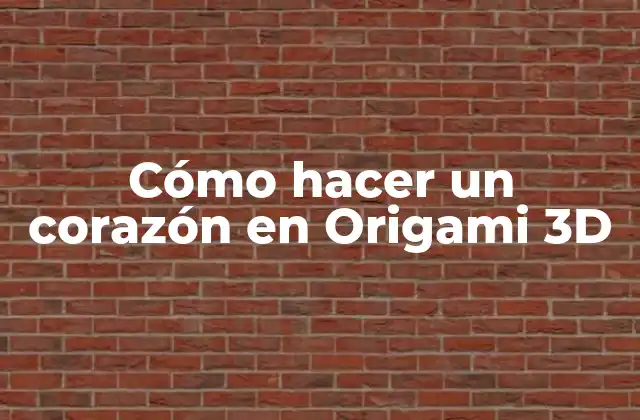 Cómo Hacer un Corazón en Origami 3d