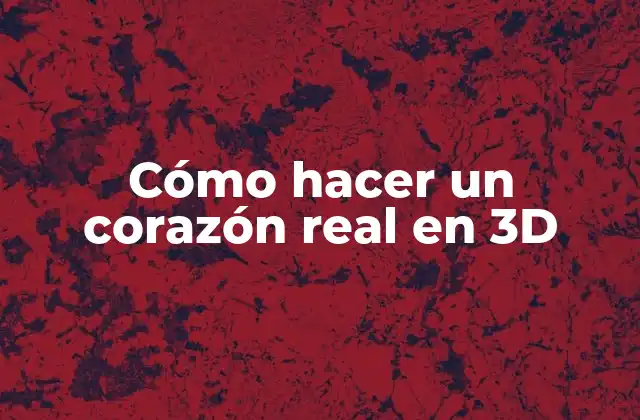 Cómo Hacer un Corazón Real en 3d