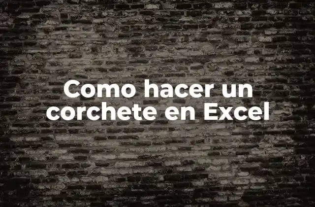 Como Hacer un Corchete en Excel