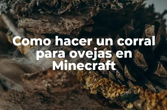 Como Hacer un Corral para Ovejas en Minecraft