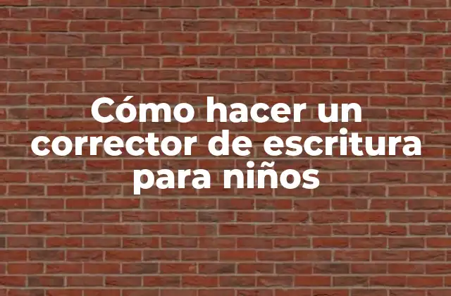 Cómo Hacer un Corrector de Escritura para Niños